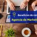 Ventajas y beneficios de contratar una agencia de marketing digital